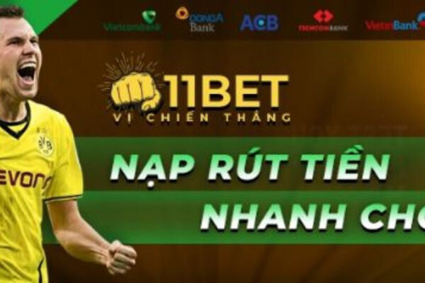 11Bet và những điều giúp nhà cái này làm nên tên tuổi