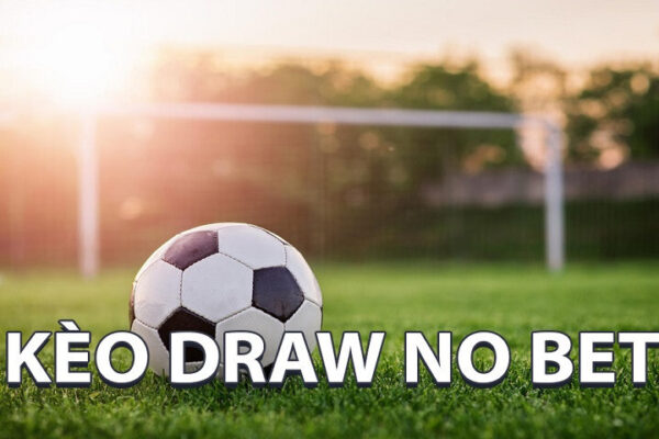 Cách chơi kèo draw no bet đơn giản cho tân binh