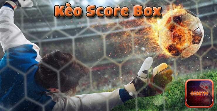 Quá trình triển khai kèo score box cần cẩn thận, tỉ mỉ